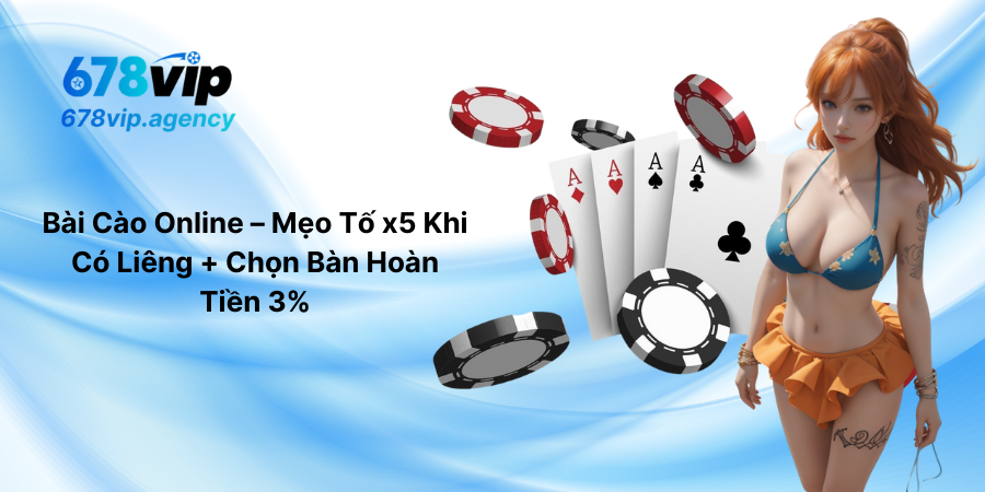 Bài Cào Online – Mẹo Tố x5 Khi Có Liêng + Chọn Bàn Hoàn Tiền 3%