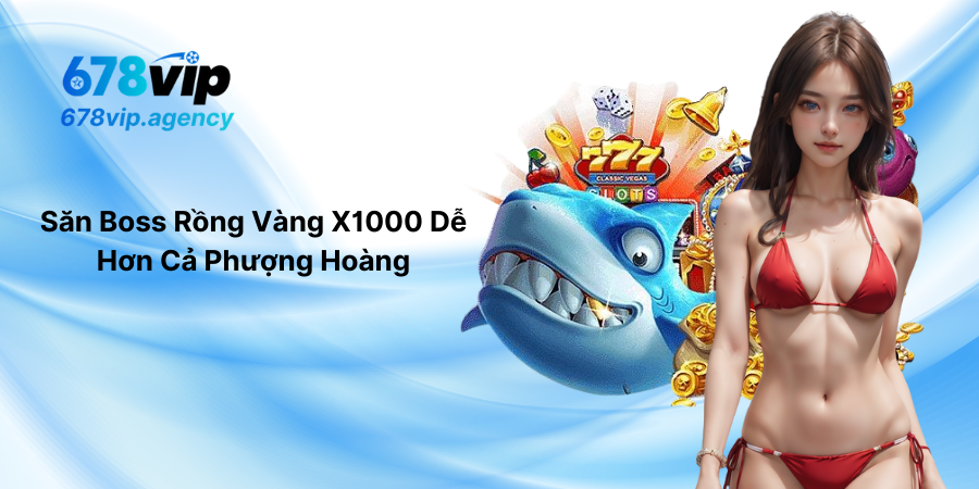 Săn Boss Rồng Vàng X1000 Dễ Hơn Cả Phượng Hoàng