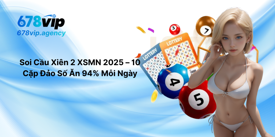Soi Cầu Xiên 2 XSMN 2025 – 10 Cặp Đảo Số Ăn 94% Mỗi Ngày